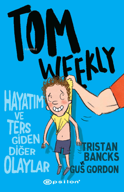 Tom Weekly : Hayatım ve Ters Giden Diğer Olaylar