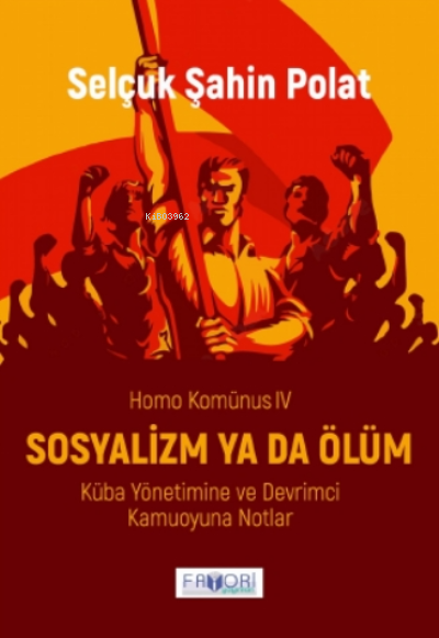  Sosyalizm Ya Da Ölüm | Sosyalizm Ya Da Ölüm | Selçuk Şahin Polat | Fatma Türksoy | Şafak Güven | Favori Yayınları | 9786257420273 