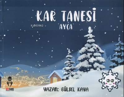  Kar Tanesi Ayça | Kar Tanesi Ayça | Mustafa Serkan Tüm | Gülsel Kaya | MST Yayıncılık | 9786057108586 