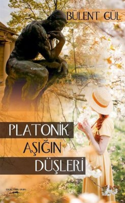  Platonik Aşığın Düşleri | Platonik Aşığın Düşleri | Bülent Gül | Sokak Kitapları Yayınları | 9786052875216 