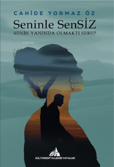  Seninle Sensiz | Seninle Sensiz | Cahide Yormaz Öz | Kültürkent Kuledibi Yayınları | 9786052225769 