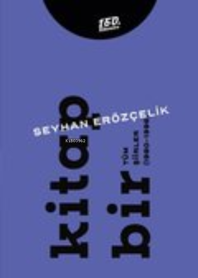  Kitap Bir Kitap İki Tüm Şiirler (1980 2011) (İki Cilt Takım) | Seyhan Erözçelik | 160 Kilometre Yayınevi | 9786057391636 | 