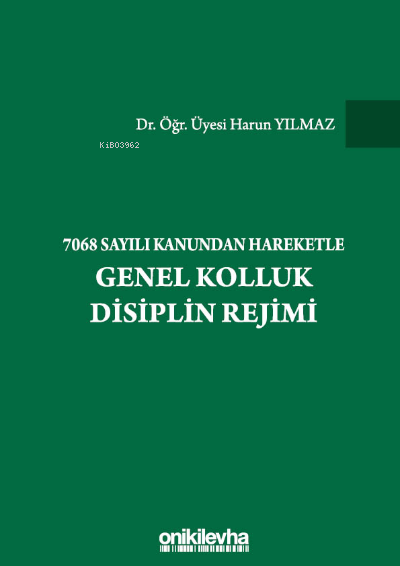 7068 Sayılı Kanundan Hareketle Genel Kolluk Disiplin Rejimi