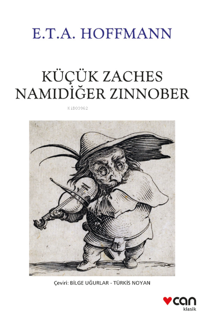  Küçük Zaches Namıdiğer Zinnober | ETA Hoffmann | Bilge Uğurlar | Türkis Noyan | Can Yayınları | 9789750751868 | 