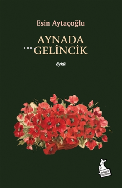  Aynada Gelincik | Aynada Gelincik | Esin Aytaçoğlu | Kanguru Yayınları | 9786051753201 