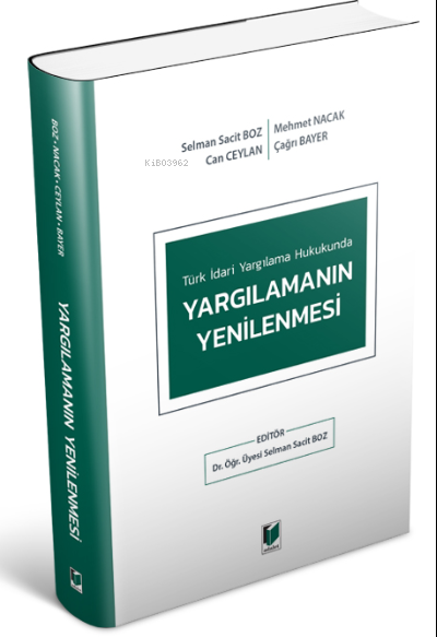  Türk İdari Yargılama Hukukunda Yargılamanın Yenilenmesi | Türk İdari Yargılama Hukukunda Yargılamanın Yenilenmesi | Selman Sacit Boz | Mehmet Nacak | Can Ceylan | Çağrı Bayer | Adalet Yayınevi | 9786257088985 