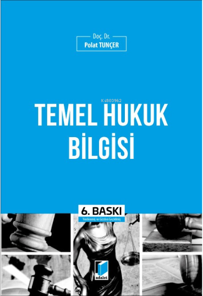  Temel Hukuk Bilgisi | Polat Tunçer | ADALET YAYINEVİ | 9786258092509 