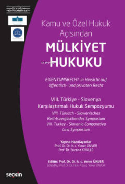 Kamu ve Özel Hukuk Açısından Mülkiyet Hukuku;VIII. Türkiye – Slovenya Karşılaştırmalı Hukuk Sempozyumu