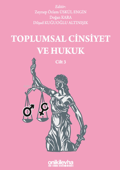  Toplumsal Cinsiyet ve Hukuk Cilt 3 | Doğan Kara | Dilşad Kuğuoğlu Altınışık | Zeynep Özlem Üskül Engin | On İki Levha Yayıncılık | 9786254323294 | 