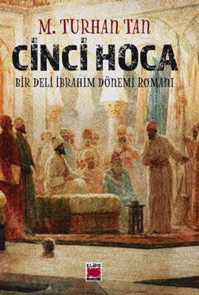 Cinci Hoca;-Bir Deli İbrahim Dönemi Romanı-