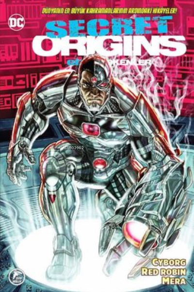 Gizli Kökenler - Secret Origins Sayı 5: Cyborg - Red Robin - Mera