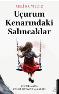 Uçurum Kenarındaki Salıncaklar;Çocuklarda Cinsel İstismar Vakaları