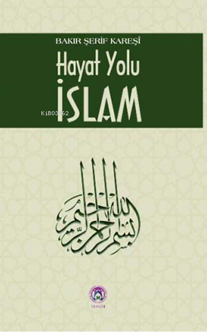  Hayat Yolu İslam | Bakır Şerif El Kureşi | Tesnim Yayınları | 9786059432429 | 
