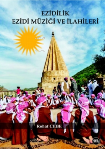  Ezidilik Ezidi Müziği ve İlahileri | Rohat Cebe | Na Yayınları / Weşanen Na | 9786257085434 | 