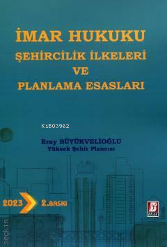  İmar Hukukunda Şehircilik İlkeleri ve Planlama Esasları | İmar Hukukunda Şehircilik İlkeleri ve Planlama Esasları | Eray Büyükvelioğlu | Bilge Yayınevi Hukuk Yayınları | 9786051685052 