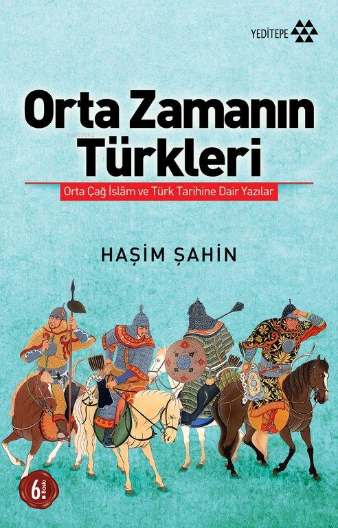 Orta Zamanın Türkleri; Orta Çağ İslâm ve Türk Tarihine Dair Yazılar