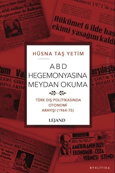 ABD Hegemonyasına Meydan Okuma - Türk Dış Politikasında Otonomi Arayışı - 1964 - 75