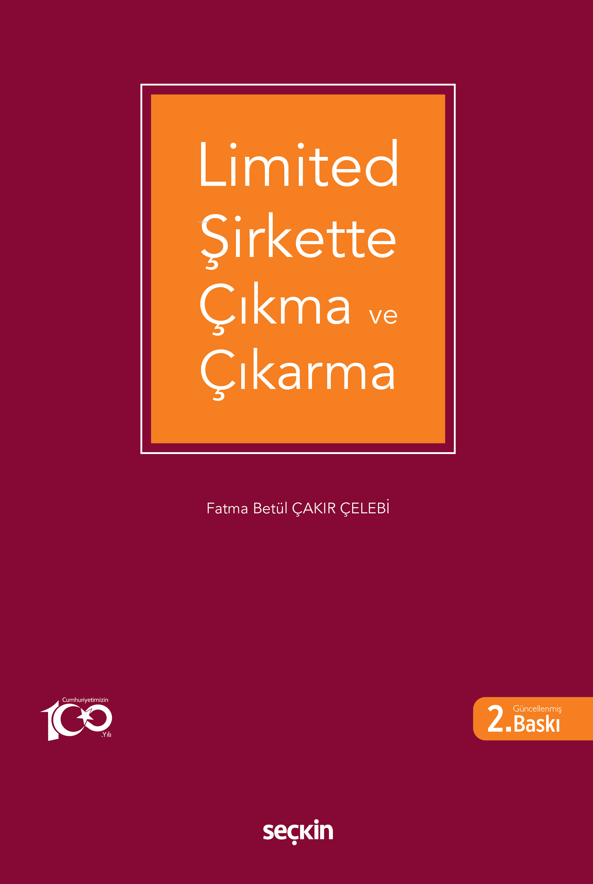  Limited Şirkette Çıkma ve Çıkarma | Limited Şirkette Çıkma ve Çıkarma | Fatma Betül Çakır Çelebi | Seçkin Yayıncılık | 9789750289408 