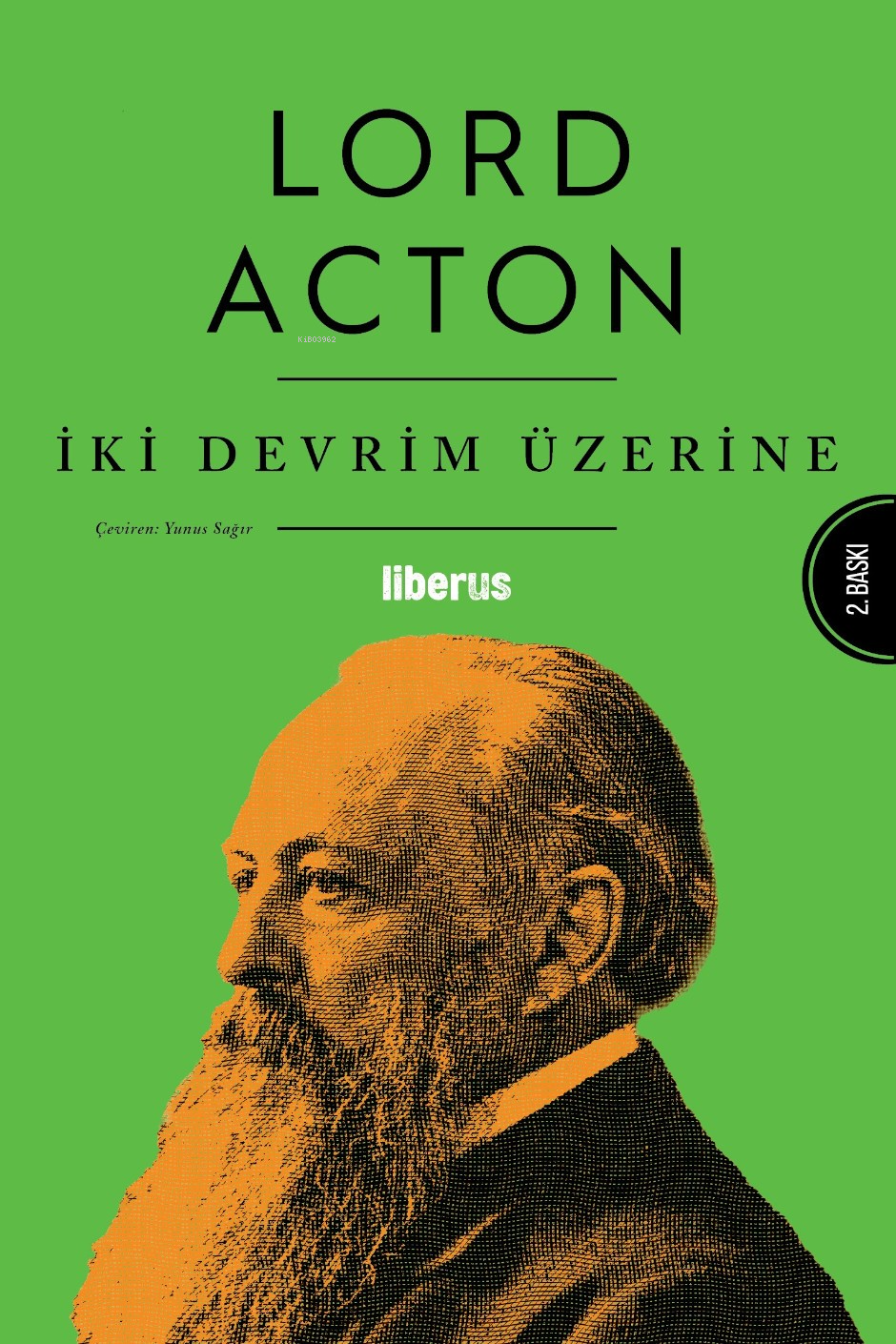  İki Devrim Üzerine | Lord Acton | Yunus Sağır | Liberus Yayınları | 9786056920998 | 