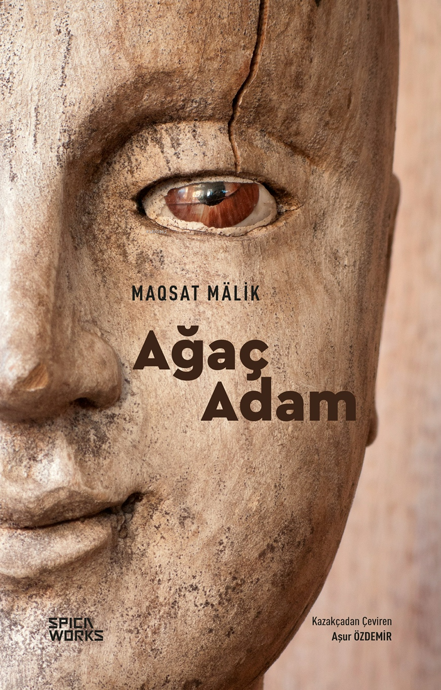  Ağaç Adam | Ağaç Adam | Maqsat Mälik | Aşur Özdemir | Spicaworks Yayınları | 9786259788258 