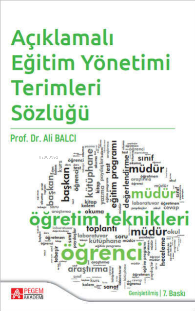 Açıklamalı Eğitim Yönetimi Terimleri Sözlüğü | Ali Balcı | Pegem Akademi Yayıncılık | 9786053640745 |
