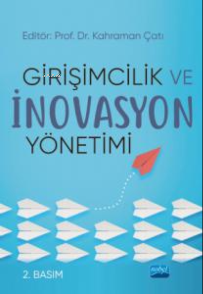  Girişimcilik ve İnovasyon Yönetimi | Girişimcilik ve İnovasyon Yönetimi | Kolektif | Kahraman Çatı | Nobel Akademik Yayıncılık | 9786053204220 