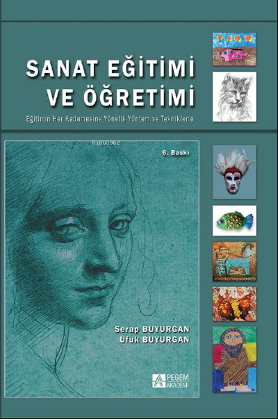 Sanat Eğitimi ve Öğretimi Eğitimin Her Kademesine Yönelik Yöntem ve Tekniklerle