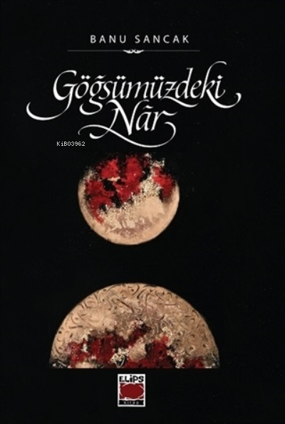  Göğsümüzdeki Nar | Banu Sancak | Elips Kitap | 9786051217499 | 
