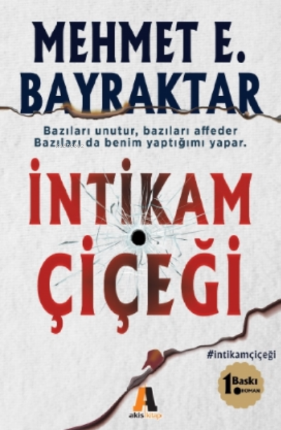  İntikam Çiçeği | Mehmet E Bayraktar | Bilal Özbay | Osman Tatlı | Akis Kitap | 9786051292748 | 