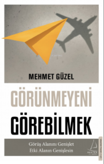  Görünmeyeni GörebilmekGörüş Alanını Genişlet Etki Alanın Genişlesin | Görünmeyeni GörebilmekGörüş Alanını Genişlet Etki Alanın Genişlesin | Mehmet Güzel | Ertürk Akşun | Devrim Yalkut | Destek Yayınları | 9786254414794 