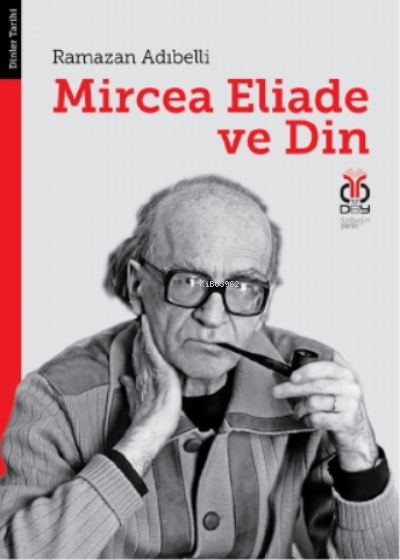 Mircea Eliade ve Din;Dinler Tarihinde Felsefe ve Metodoloji