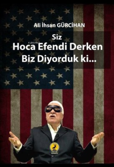  Siz Hoca Efendi Derken Biz Dönüyorduk ki | Siz Hoca Efendi Derken Biz Dönüyorduk ki | Ali İhsan Gürcihan | Ceren Basım Yayın | 9786059490405 