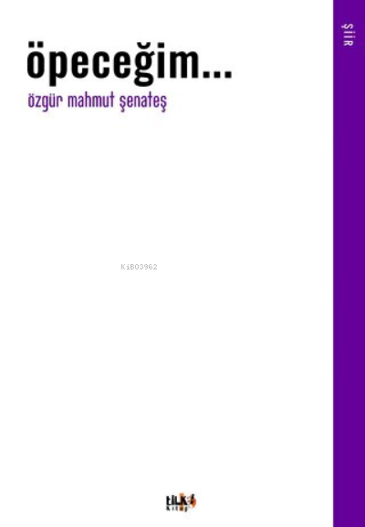  Öpeceğim | Özgür Mahmut Şenateş | Tilki Kitap | 9786057946539 | 