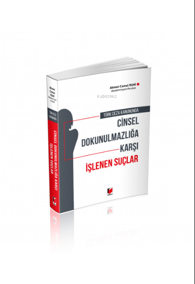 Türk Ceza Kanununda Cinsel Dokunulmazlığa Karşı İşlenen Suçlar