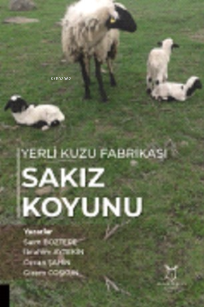  Yerli Kuzu Fabrikası Sakız Koyunu | Saim Boztepe | İbrahim Aytekin | Özcan Şahin | Gizem Coşkun | Akademisyen Kitabevi | 9786258299359 | 