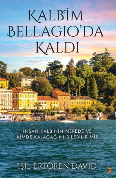  Kalbim Bellagioda Kaldı | Kalbim Bellagioda Kaldı | Işıl Ertören David | Cinius Yayınları | 9786256363717 