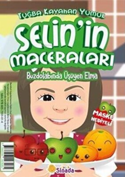  Buzdolabında Üşüyen Elma Selinin Maceraları | Buzdolabında Üşüyen Elma Selinin Maceraları | Tuğba Kayahan Yumuk | Sinada Kitap | 9786058147485 