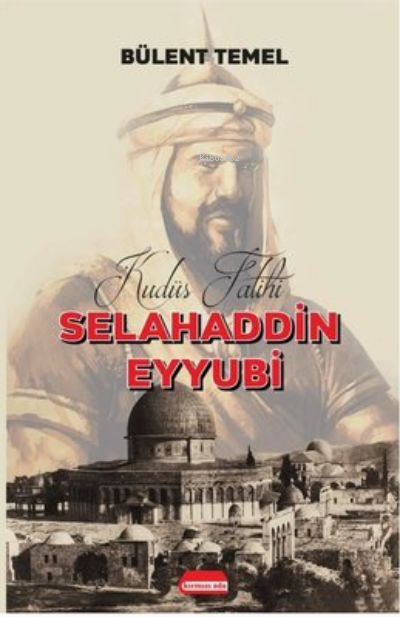 Kudüs Fatihi Selahaddin Eyyübi