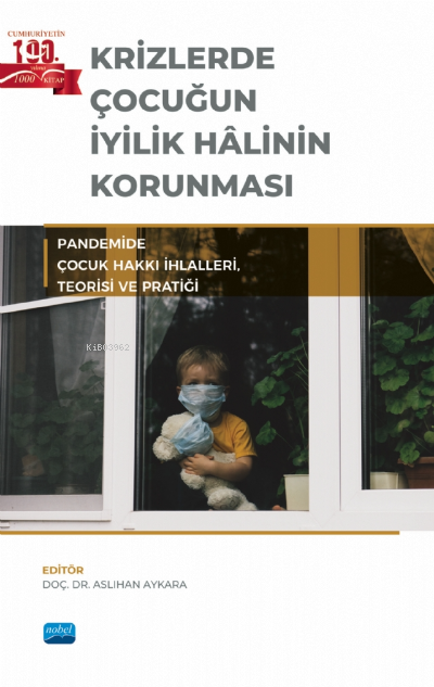 Krizlerde Çocuğun İyilik Halinin Korunması - Pandemide Çocuk Hakkı İhlalleri, Teorisi ve Pratiği