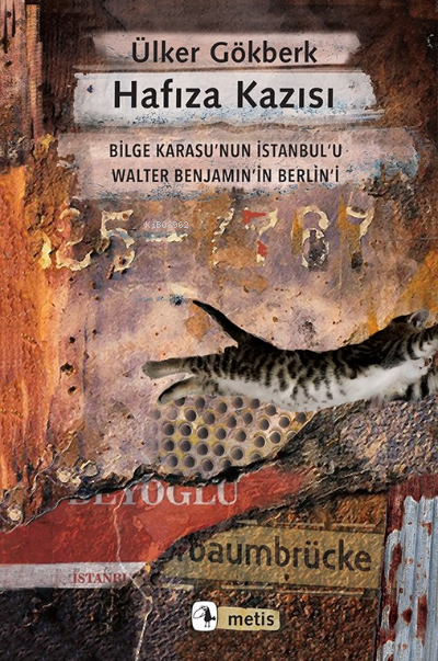 Hafıza Kazısı;Bilge Karasu’nun İstanbul’u Walter Benjamin’in Berlin’i