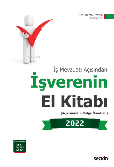  İşverenin El Kitabı 2022(Açıklamalar – Belge Örnekleri) | Öcal Kemal Evren | Seçkin Yayıncılık | 9789750274923 | 