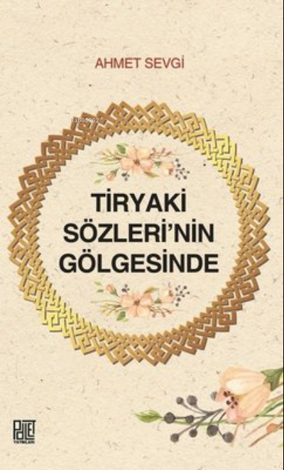  Tiryaki Sözlerinin Gölgesinde | Tiryaki Sözlerinin Gölgesinde | Ahmet Sevgi | Palet Yayınları | 9786257057134 