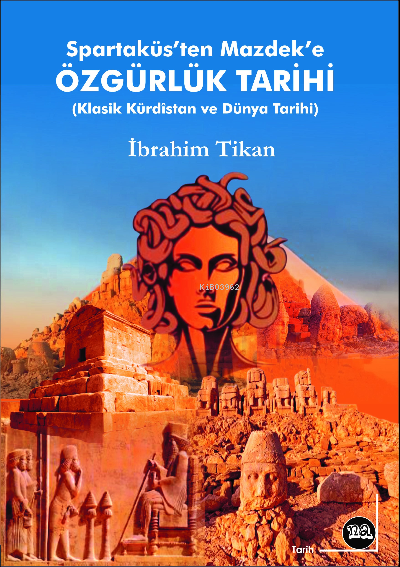  Spartaküsten Mazdeke Özgürlük Tarihi (Klasik Kürdîstan ve Dünya Tarihi) | İbrahim Tikan | Na Yayınları / Weşanen Na | 9786257085816 | 