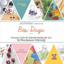 Beş Duyu - Dünyayı Farklı Bir Şekilde Keşfetmek İçin 50 Montessori Etkinliği