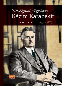 Türk Siyasal Hayatında Kâzım Karabekir