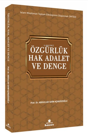 Özgürlük Hak Adalet ve Denge;İslam Müslüman Toplum Etkileşimini     Düşünmek (İMTED)