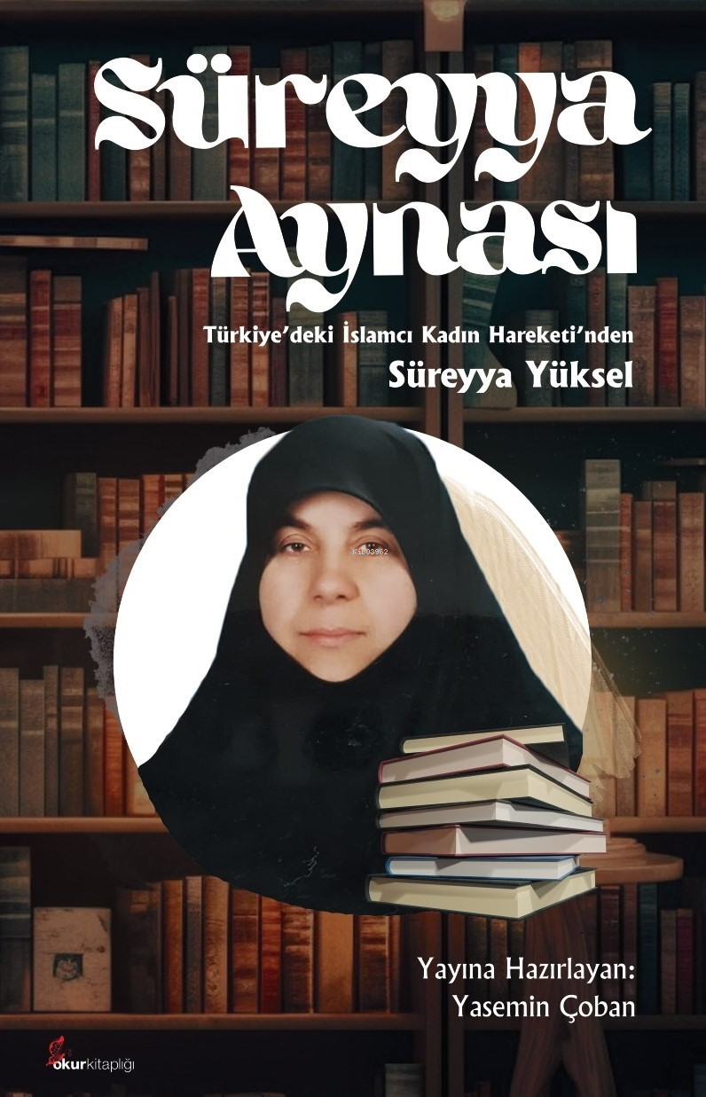 Süreyya Aynası;Türkiye'deki İslamcı Kadın Hareketi'nden