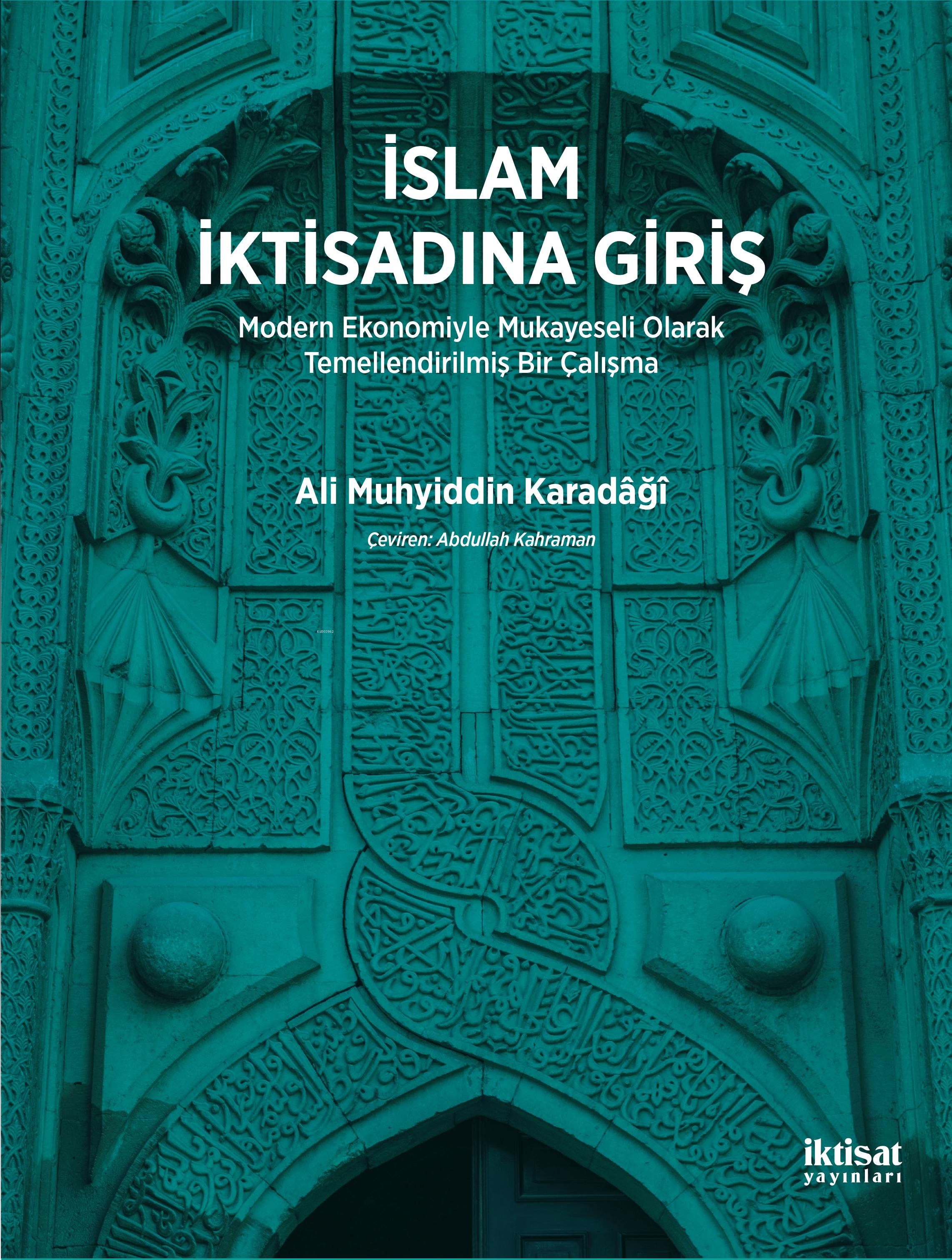 İslam İktisadına Giriş; Modern Ekonomiyle Mukayeseli Olarak Temellendirilmiş Bir Çalışma