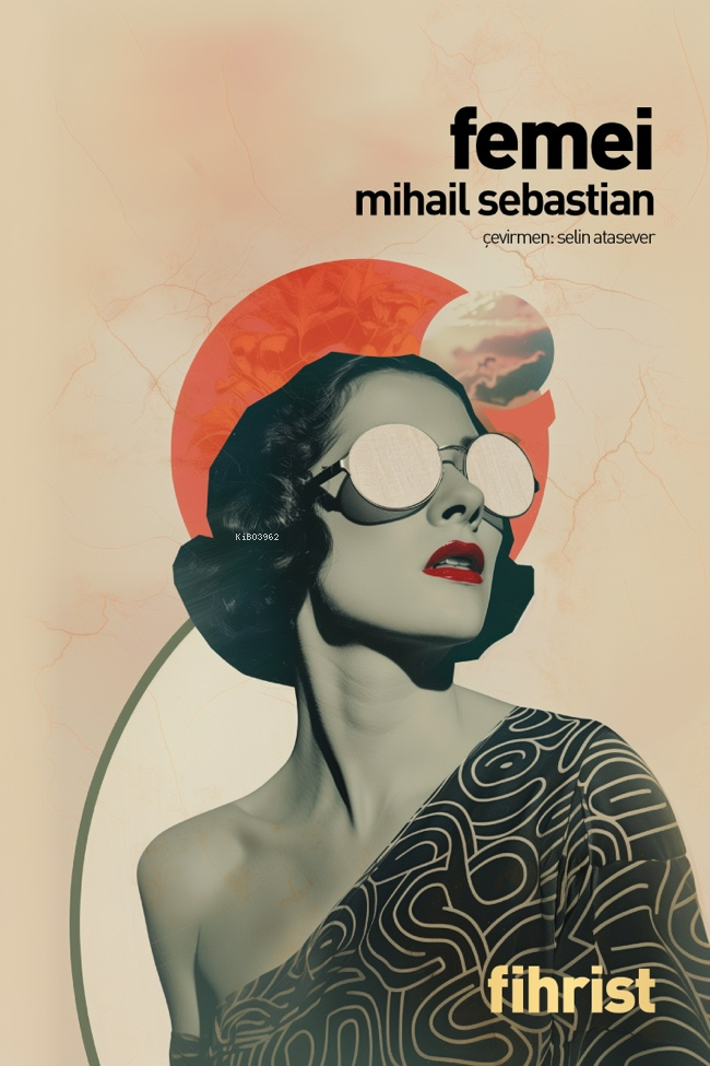  Femei (Kadınlar) | Femei (Kadınlar) | Mihail Sebastian | Selin Atasever | Fihrist Kitap | 9786256730410 