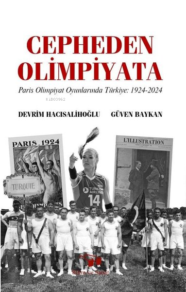  Cepheden Olimpiyata Paris Olimpiyat Oyunlarında Türkiye 1924 2024 | Cepheden Olimpiyata Paris Olimpiyat Oyunlarında Türkiye 1924 2024 | Devrim Hacısalihoğlu | Güven Baykan | Bilim ve Sanat Yayınları | 9786057266682 